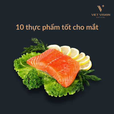 10 LOẠI THỰC PHẨM TỐT CHO MẮT BẠN NÊN ĂN